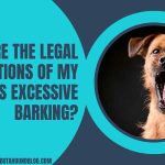What Are The Legal Implications Of My Dog's Excessive Barking?